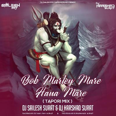 Bob Marley Mare Hana Mare(Tapori Mix) DJ Sailesh Nd DJ Harshad Surat